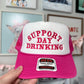 Support Day Drinking Trucker Hat