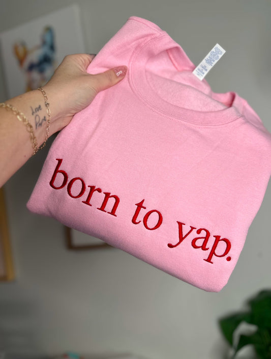 Born To Yap Embroidered